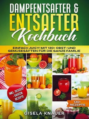 Produktbild von Dampfentsafter & Entsafter Kochbuch