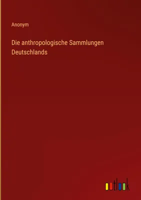 Produktbild von Die anthropologische Sammlungen Deutschlands