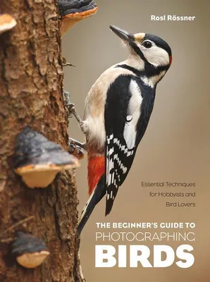 Produktbild von The Beginner's Guide to Photographing Birds