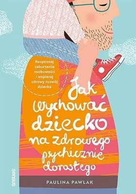 Produktbild von Jak wychowac dziecko na zdrowego psychicznie doroslego.