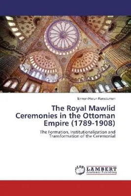 Produktbild von The Royal Mawlid Ceremonies in the Ottoman Empire (1789-1908)