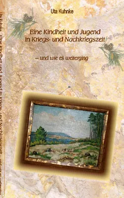 Produktbild von Eine Kindheit in Kriegs- und Nachkriegszeit