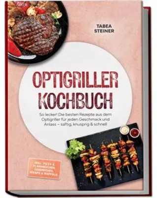 Immagine prodotto di Optigriller Kochbuch: So lecker! Die besten Rezepte aus dem Optigriller für jeden Geschmack und Anlass - saftig, knusprig & schnell - inkl. Pizza & Flammkuchen, Sandwiches, Wraps & Waffeln