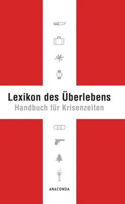 Produktbild von Lexikon des Überlebens, Handbuch für Krisenzeiten, Survival von A-Z, Checklisten