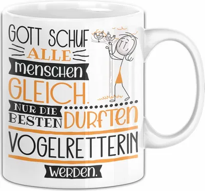 Produktbild von Vogelretterin Geschenk Becher Tasse Gott Schuf Alle Menschen Gleich Nur Die Besten Durfeten Vogelretterin Werden Geschenkidee Lustig (Weiß)