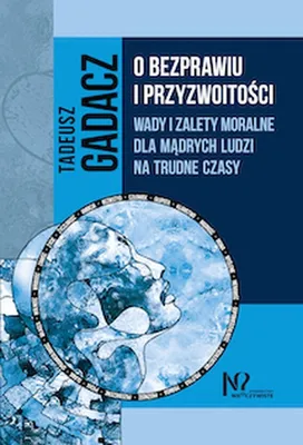Image de ISBN O bezprawiu i przyzwoitości Wady i zalety moralne dla mądrych ludzi na trudne czasy, Polski, Twarda okładka, 464 stron(y)