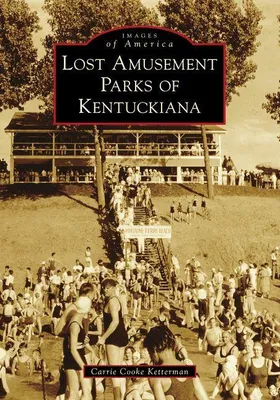 Produktbild von Lost Amusement Parks of Kentuckiana