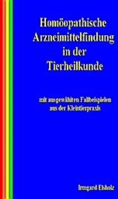 Zdjęcie produktu dla Homöopathische Arzneimittelfindung in der Tierheilkunde mit ausgewählten Fallbeispielen aus der Kleintierpraxis