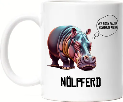 Produktbild von Nölpferd Ist doch alles scheiße hier Tasse Weiß Wortwitz Sarkasmus Genervt Arbeit Büro