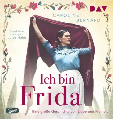 Produktbild von Ich bin Frida. Eine große Geschichte von Liebe und Freiheit