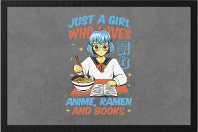 Produktbild von Just a girl who loves Anime, Ramen and Books Fußmatte Anime Fans Ramen Lieblingsgericht Bücher Manga