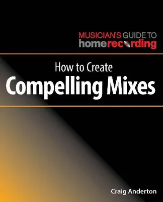 Produktbild von How to Create Compelling Mixes