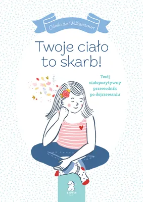 Zdjęcie produktu dla Ciałopozytywny przewodnik po dojrzewaniu dla młodych dziewcząt
