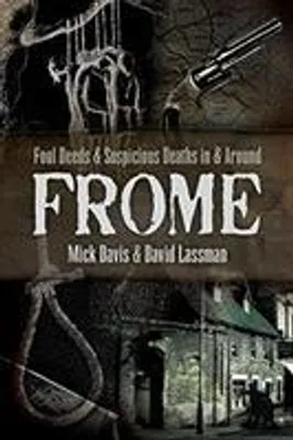 Immagine prodotto di Foul Deeds and Suspicious Deaths in and around Frome