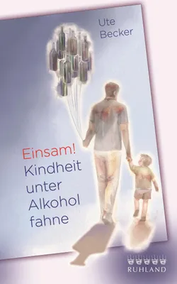 Produktbild von Einsam! Kindheit unter Alkoholfahne