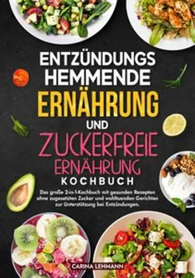 Produktbild von Entzündungshemmende Ernährung und Zuckerfreie Ernährung Kochbuch