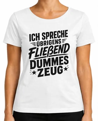 Imagen del producto de Camiseta blanca para mujer, talla M, con el texto "Ich spreche übrigens fließend dummes Zeug" (que se podría traducir como "Por cierto, hablo fluidamente tonterías") y un toque de sarcasmo