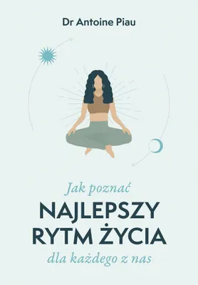 Zdjęcie produktu dla Jak poznać najlepszy rytm życia dla każdego z nas - poradnik