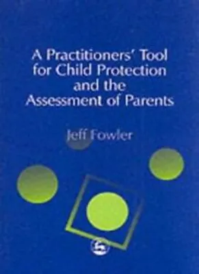 Obrázek produktu pro A Practitioners' Tool for Child Protection and the Assessment of Parents