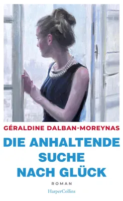 Buchcover von 'Die anhaltende Suche nach Glück' - Gebundene Ausgabe von Géraldine Dalban-Moreynas