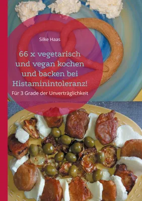 Produktbild von 66 x vegetarisch und vegan kochen und backen bei Histaminintoleranz!