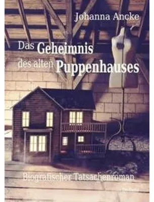 Zdjęcie produktu dla Das Geheimnis des alten Puppenhauses - Biografischer Tatsachenroman