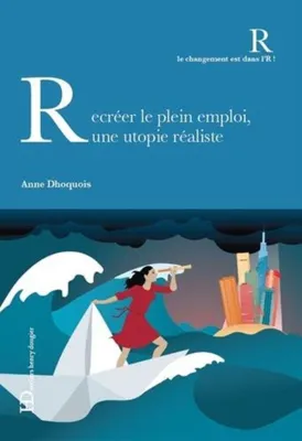 Image de Recréer le plein emploi : une utopie réaliste