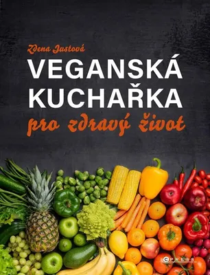Zdjęcie produktu dla Veganská kuchařka pro zdravý život | Zdena Justová