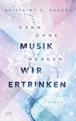 Produktbild von Denn ohne Musik werden wir ertrinken