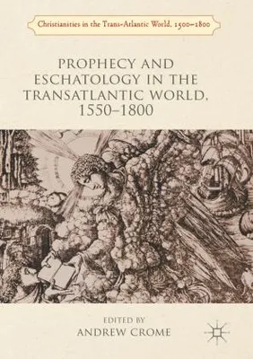 Produktbild von Prophecy and Eschatology in the Transatlantic World, 1550¿1800