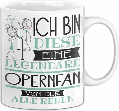 Produktbild von Opernfan Tasse Geschenk Ich Bin Diese Eine Legendäre Opernfan Von Der Alle Reden Geschenkidee Geburtstag Weihnachten (Weiß)