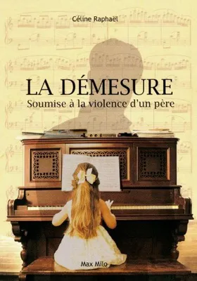 Image de La Démesure - Soumise à la violence d'un père