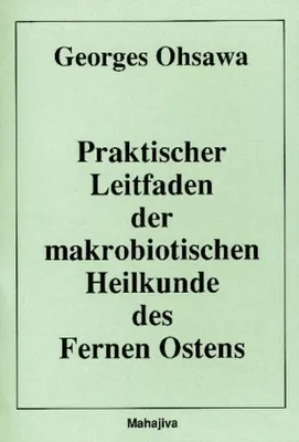 Image de Praktischer Leitfaden der makrobiotischen Heilkunde des Fernen Ostens