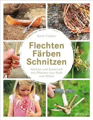 Image de Flechten, Färben, Schnitzen: Werken und Bushcraft mit Pflanzen