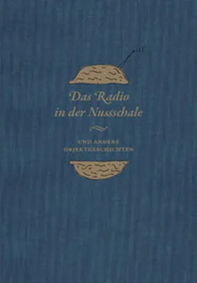 Zdjęcie produktu dla Das Radio in der Nussschale und andere Objektgeschichten