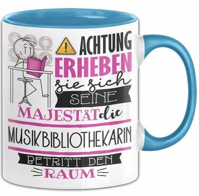 Produktbild von Musikbibliothekarin Tasse Geschenk Lustiger Spruch Bitte Erheben Sie Sich Seine Majestät Die Musikbibliothekarin Betritt Den Raum (Blau)