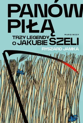 Produktbild von Panów piłą. Trzy legendy o Jakubie Szeli