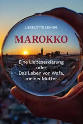 Immagine prodotto di Marokko - Eine Liebeserklärung oder Das Leben von Wafa, meiner Mutter