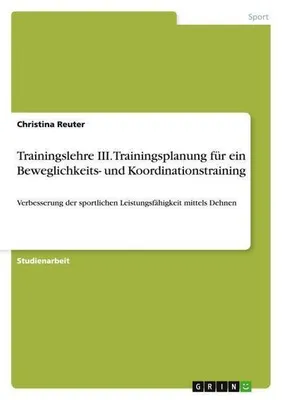 Produktbild von Trainingslehre III. Trainingsplanung für ein Beweglichkeits- und Koordinationstraining