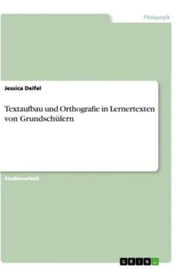 Produktbild von Textaufbau und Orthografie in Lernertexten von Grundschülern