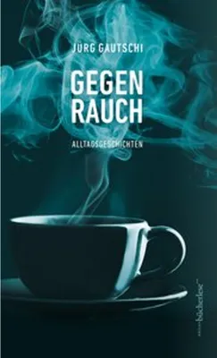 Image de Gegenrauch: Lakonisches und humorvolles Textmosaik mit philosophischen Gedankenspielen