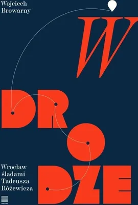Zdjęcie produktu dla Wędrówka po Wrocławiu śladami Tadeusza Różewicza
