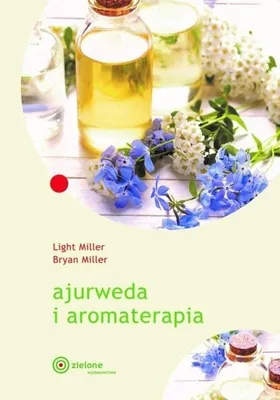 Image de Ajurweda i aromaterapia - przewodnik po zdrowiu i harmonii, wydanie 2024
