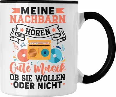 Produktbild von Trendation - Meine Nachbarn Hören Gute Musik Ob Sie Wollen Oder Nicht Tasse Geschenk Lustiger Spruch (Schwarz)