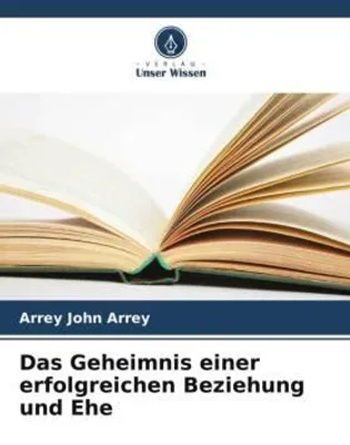 Produktbild von Das Geheimnis einer erfolgreichen Beziehung und Ehe