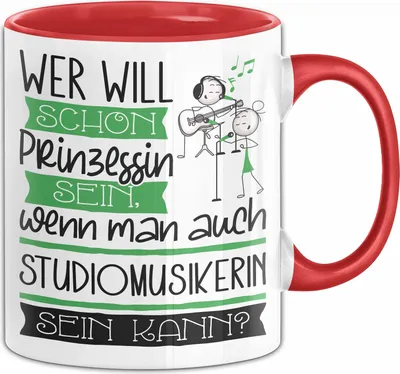 Produktbild von Studiomusikerin Tasse Geschenk Spruch Wer Will Schon Prinzessin Sein Wenn Man Auch Studiomusikerin Sein Kann (Rot)
