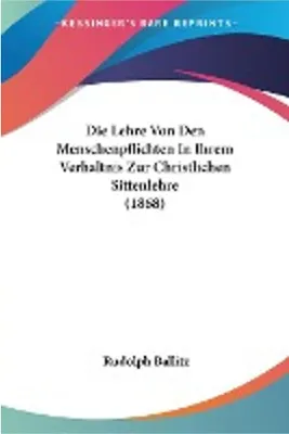 Image de Die Lehre Von Den Menschenpflichten In Ihrem Verhaltnis Zur Christlichen Sittenlehre (1868)