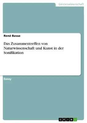 Produktbild von Das Zusammentreffen von Naturwissenschaft und Kunst in der Sonifikation
