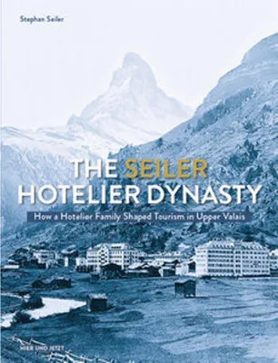 Obrázok produktu pre Historische Erzählung: Die Seiler Hoteldynastie – Gründung und Überleben in Krisenzeiten