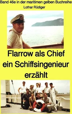 Produktbild von Flarrow als Chief - ein Schiffsingenieur erzählt - Band 46e in der maritimen gelben Buchreihe bei Jürgen Ruszkowski